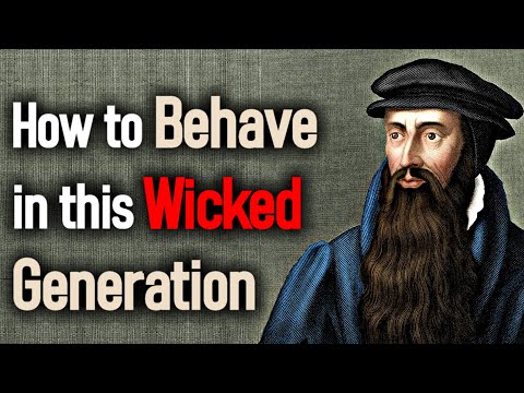 How to Behave in this Wicked Generation - John Knox (1514 – 1572)