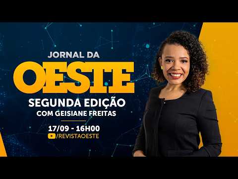 JORNAL DA OESTE SEGUNDA EDIÇÃO, COM GEISIANE FREITAS | 17/09/2026