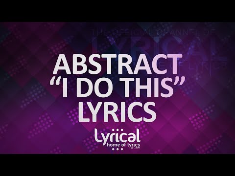 Abstract - I Do This (feat. RoZe) (Prod. Drumma Battalion) Lyrics - UCnQ9vhG-1cBieeqnyuZO-eQ