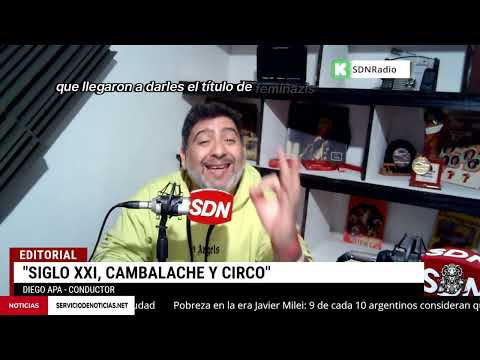 “Siglo XXI, cambalache y circo” – Editorial @diegoapa_ok