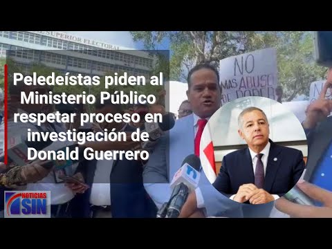 Peledeístas piden al Ministerio Público respetar proceso en investigación de Donald Guerrero