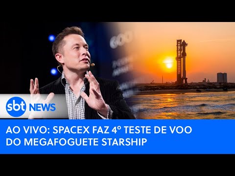 Ao vivo: SpaceX faz 4º teste de voo do megafoguete Starship