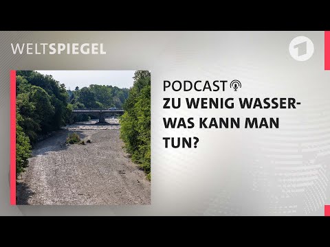 Zu wenig Wasser- was kann man tun?  | Weltspiegel Podcast