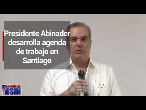 Presidente Abinader desarrolla agenda de trabajo en Santiago