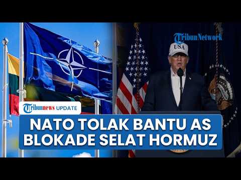 NATO Tegas Tolak Bantu AS Blokade Selat Hormuz, Sekutu Trump Malah Bakal Lindungi Kapal dari Ancaman