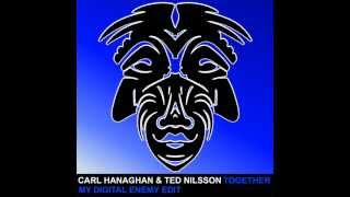 Carl Hanaghan & Ted Nilsson - Together (My Digital Enemy Edit) [Zulu Records]