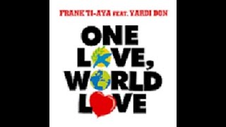 Frank Ti-Aya Feat. Yardi Don – One Love, World Love (Club Extended)
