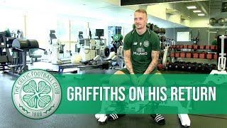 Celtic’s Leigh Griffiths on his return to action