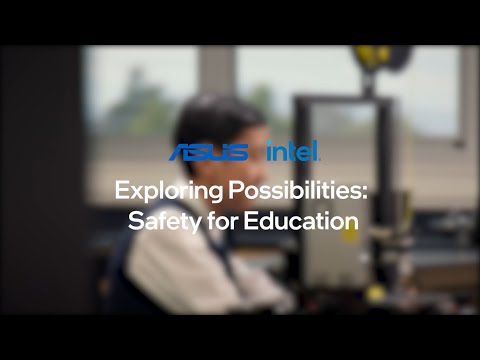 Education Explorers: Exploring Possibilities - Safety for Education | ASUS & Intel