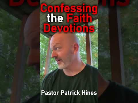 Confessing the Faith Devotions - Pastor Patrick Hines #shorts #christianshorts #christiandoctrine