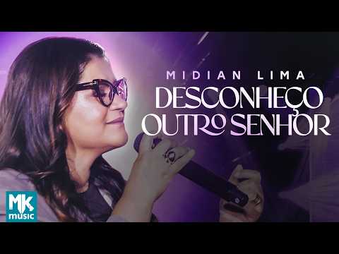 Midian Lima - Desconheço Outro Senhor (Ao Vivo) (Clipe Oficial MK Music)
