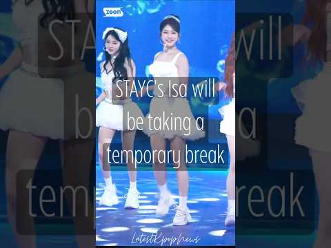 STAYC Isa's Temporary Break