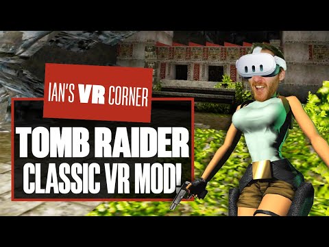 This Tomb Raider VR Mod Could Be The BEST Way To Play The Original Game, EVER! - Ian's VR Corner