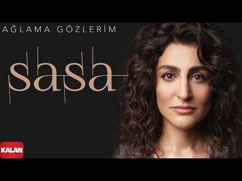 Sasa - Ağlama Gözlerim I Sızı © 2022 Kalan Müzik