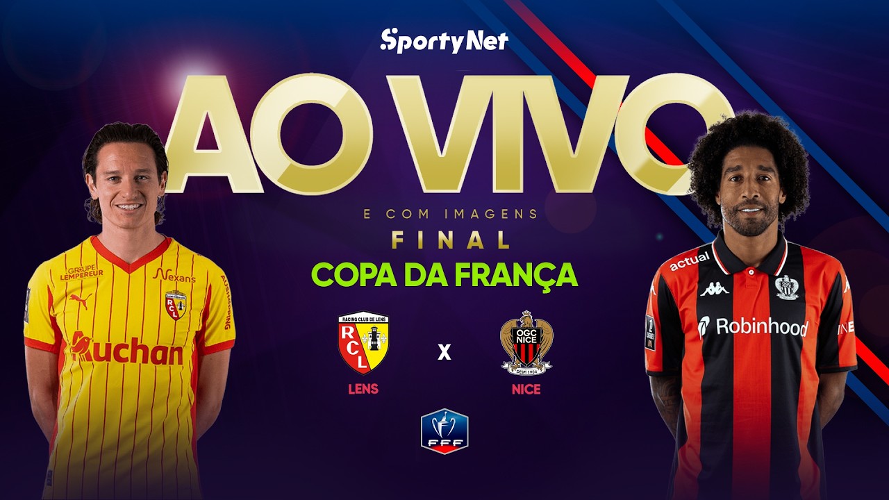 AO VIVO, COM IMAGENS E EXCLUSIVO: LENS X NICE | FINAL | COPA DA FRANÇA