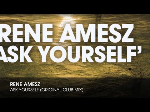 Rene Amesz - Ask Yourself (Original Club Mix) - UCpiZh3AGeTygzfmUgioOFFg