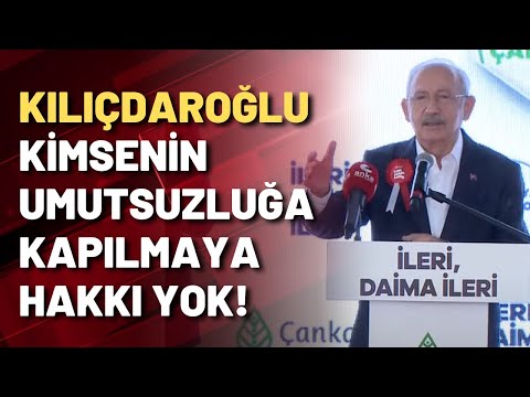 Kılıçdaroğlu: Hiç kimsenin umutsuzluğa kapılma hakkı yok!