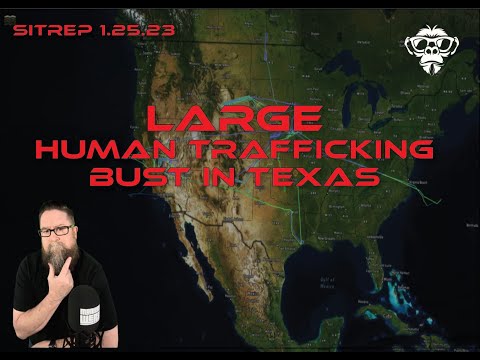 SITREP 1 25 23 Large Human Trafficking Bust in Texas