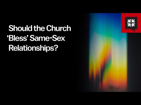 Should the Church ‘Bless’ Same-Sex Relationships?