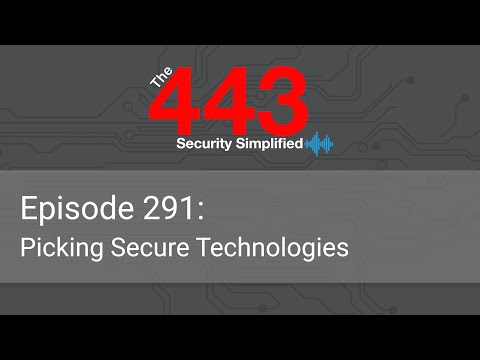 The 443 Podcast - Episode 291 - Picking Secure Technologies