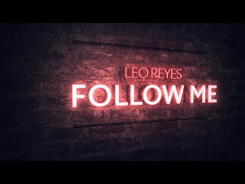 Leo Reyes - Follow Me (Extended Mix) - UCPfwPAcRzfixh0Wvdo8pq-A