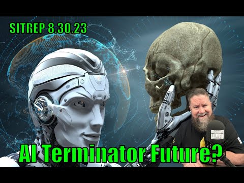 AI Terminator Future? SITREP 8.30.23