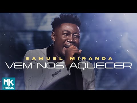 Samuel Miranda - Vem Nos Aquecer (Ao Vivo) (Clipe Oficial MK Music)