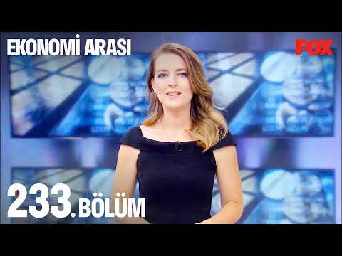 Ekonomi Arası 233. Bölüm