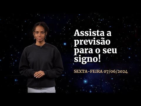 Confira a previsão de hoje (07/06) para seu signo