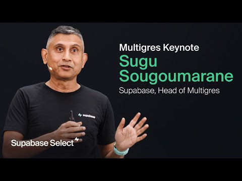 Multigres Keynote with Sugu Sougoumarane | Supabase Select 2025