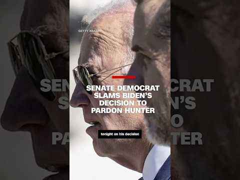 Senate Democrat slams Biden’s decision to pardon Hunter