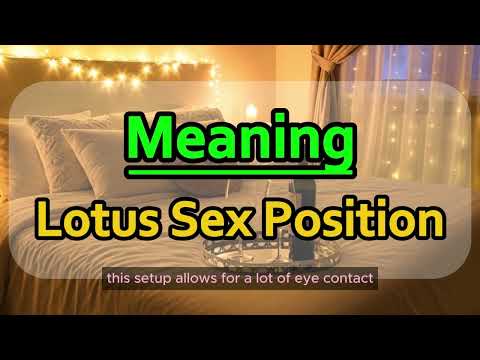 Exploring the Meaning of Lotus Sex Position?