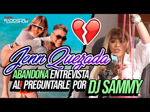 JENN QUEZADA ABANDONA ENTREVISTA CUANDO LE PREGUNTAN POR DJ SAMMY!!!