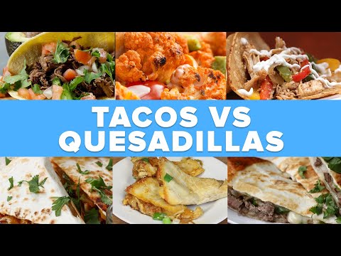 Tacos Vs Quesadillas: The Ultimate Battle