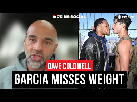 “he’s not right! ” dave coldwell reacts to ryan garcia missing weight