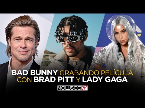 Bad Bunny anda GRABANDO una película junto a Brad Pitt y Lady Gaga