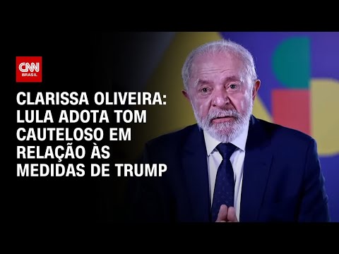 Clarissa Oliveira: Lula adota tom cauteloso em relação às medidas de Trump | BASTIDORES CNN