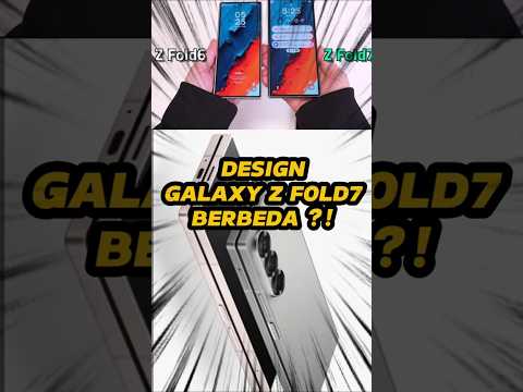 Galaxy Z Fold7 Akan Bawa Update Besar?!
