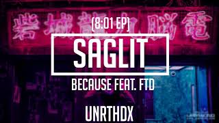Because - Saglit Feat FTD (08:01 EP)