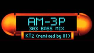ktz (remixed by U1) - AM-3P (303 BASS MIX) [HQ]