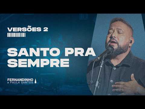 SANTO PRA SEMPRE (HOLY FOREVER) |  Fernandinho e Paula (Versões 2)