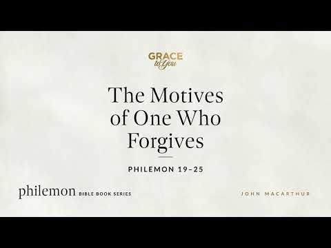 The Motives of One Who Forgives (Philemon 19–25) [Audio Only]