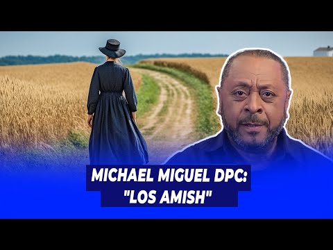 Michael Miguel DPC: "Los Amish" | De Extremo a Extremo