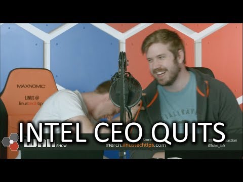 Intel CEO QUITS! - WAN Show June 22 2018 - UCXuqSBlHAE6Xw-yeJA0Tunw