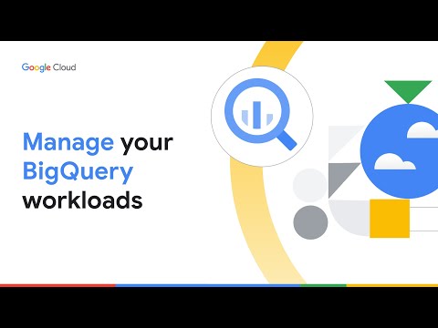 GSS Manage Your BigQuery Workloads