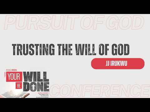 Trusting the Will of God | JJ Irukwu | Pursuit of God 2026 – Day 9