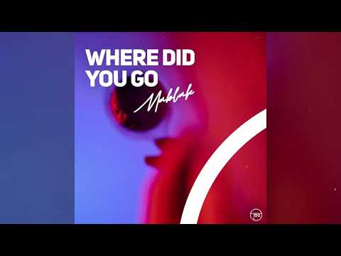 Mablak - Where Did You Go (Official Audio)