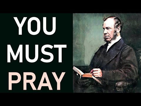 You Must Pray - J. C. Ryle (Luke 18:1)