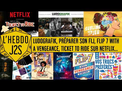 L'Hebdo #J2S du 24/02/2026 - Ludografik, Flip 7 With a Vengeance, My Favourite Things en VF...