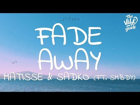 Matisse & Sadko - Fade Away (Lyrics) ft. SMBDY - UCxH0sQJKG6Aq9-vFIPnDZ2A